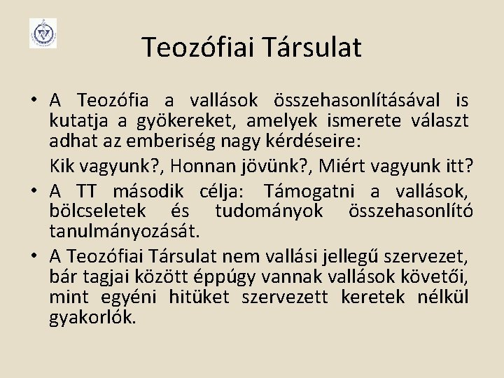 Teozófiai Társulat • A Teozófia a vallások összehasonlításával is kutatja a gyökereket, amelyek ismerete