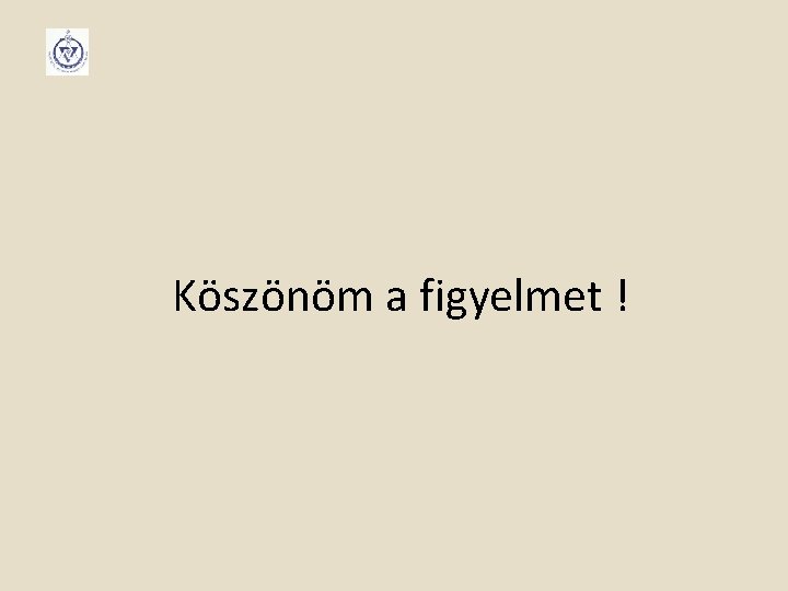 Köszönöm a figyelmet ! 