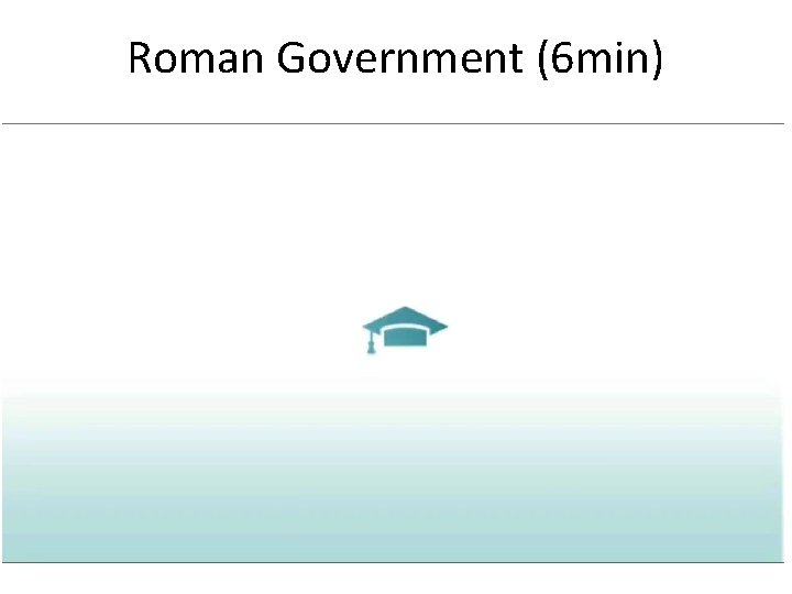 Roman Government (6 min) 