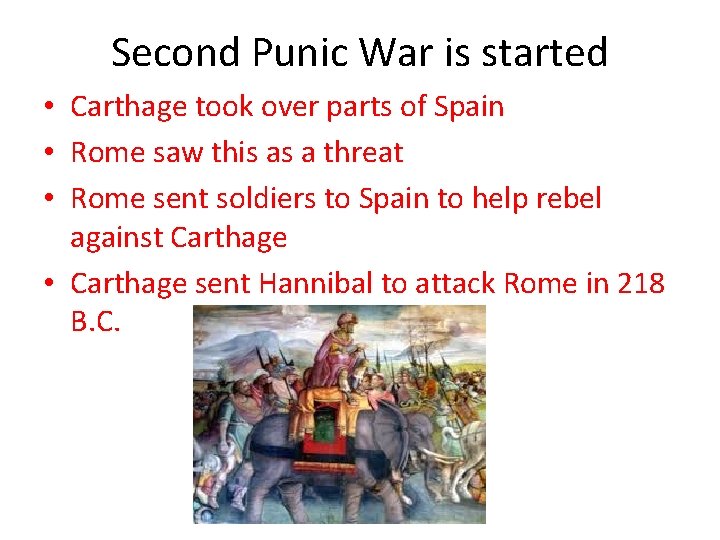 Second Punic War is started • Carthage took over parts of Spain • Rome