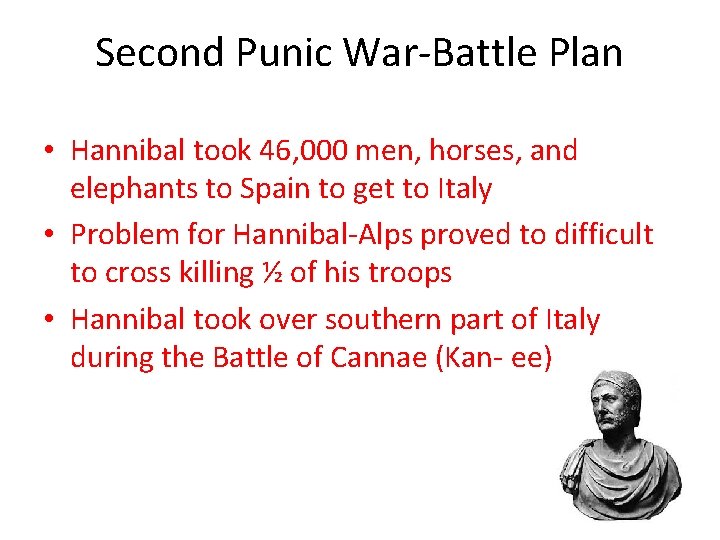 Second Punic War-Battle Plan • Hannibal took 46, 000 men, horses, and elephants to