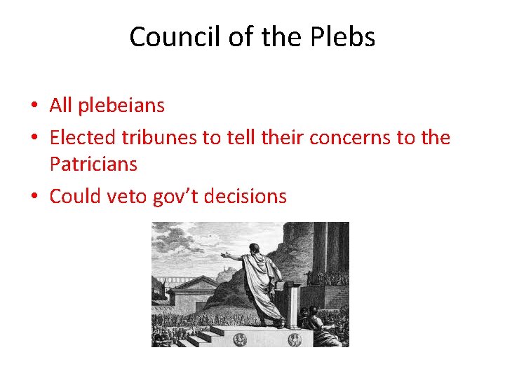 Council of the Plebs • All plebeians • Elected tribunes to tell their concerns