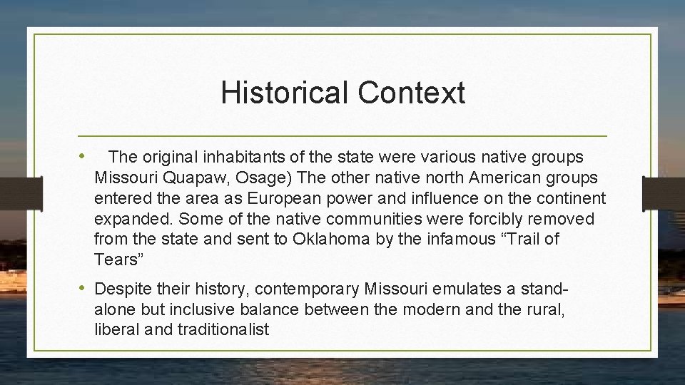 Historical Context • The original inhabitants of the state were various native groups Missouri