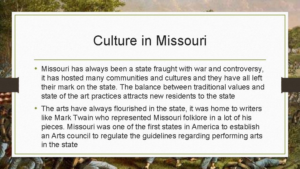 Culture in Missouri • Missouri has always been a state fraught with war and