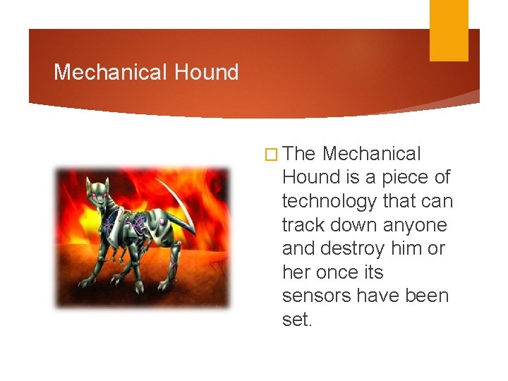 Mechanical Hound � The Mechanical Hound is a piece of technology that can track