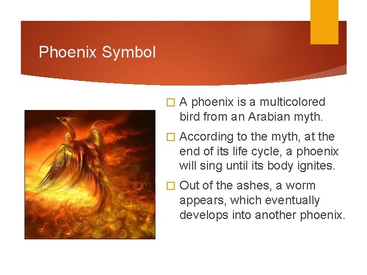 Phoenix Symbol � A phoenix is a multicolored bird from an Arabian myth. �