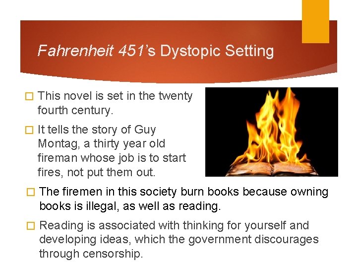 Fahrenheit 451’s Dystopic Setting � This novel is set in the twenty fourth century.