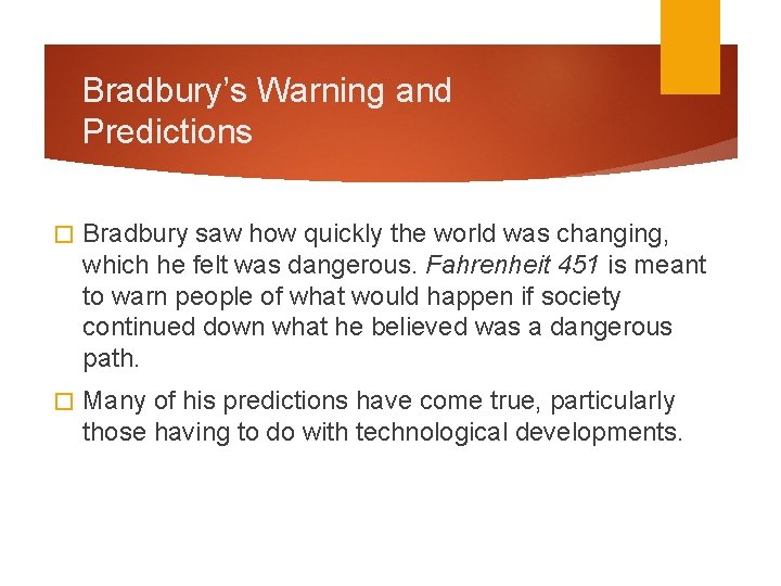 Bradbury’s Warning and Predictions � Bradbury saw how quickly the world was changing, which