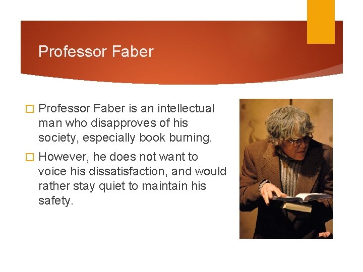 Professor Faber � Professor Faber is an intellectual man who disapproves of his society,