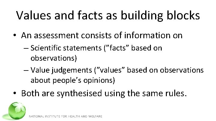 Values and facts as building blocks • An assessment consists of information on –