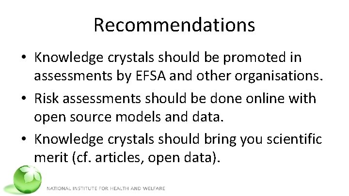 Recommendations • Knowledge crystals should be promoted in assessments by EFSA and other organisations.
