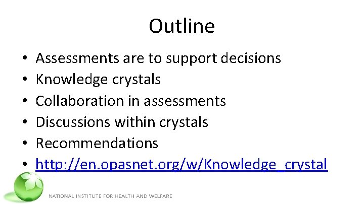 Outline • • • Assessments are to support decisions Knowledge crystals Collaboration in assessments