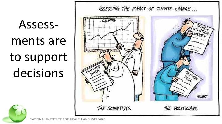 Assessments are to support decisions 