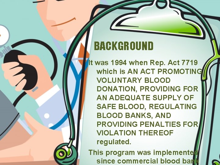 BACKGROUND It was 1994 when Rep. Act 7719 which is AN ACT PROMOTING VOLUNTARY