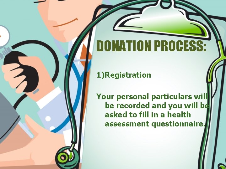 DONATION PROCESS: 1)Registration Your personal particulars will be recorded and you will be asked