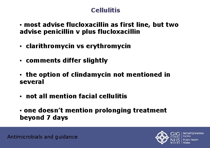 Cellulitis • most advise flucloxacillin as first line, but two advise penicillin v plus