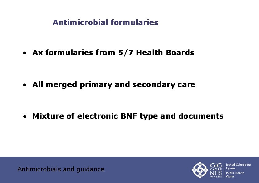 Antimicrobial formularies • Ax formularies from 5/7 Health Boards • All merged primary and