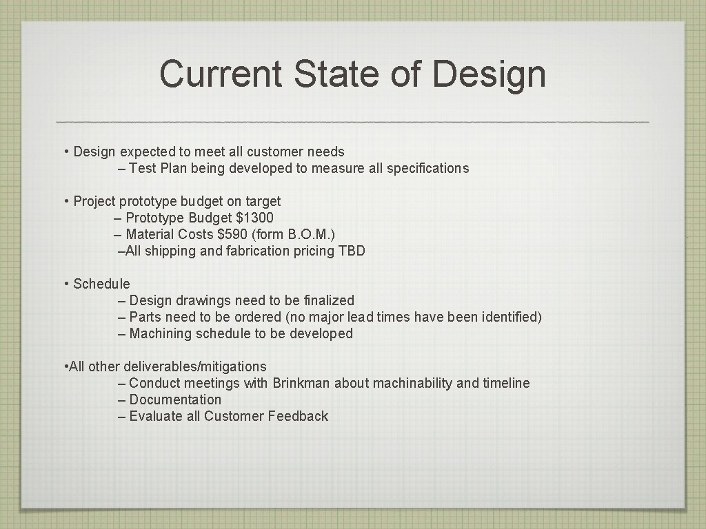 Current State of Design • Design expected to meet all customer needs – Test