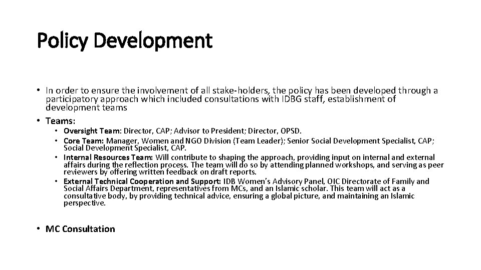 Policy Development • In order to ensure the involvement of all stake-holders, the policy