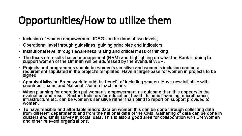 Opportunities/How to utilize them • • Inclusion of women empowerment IDBG can be done