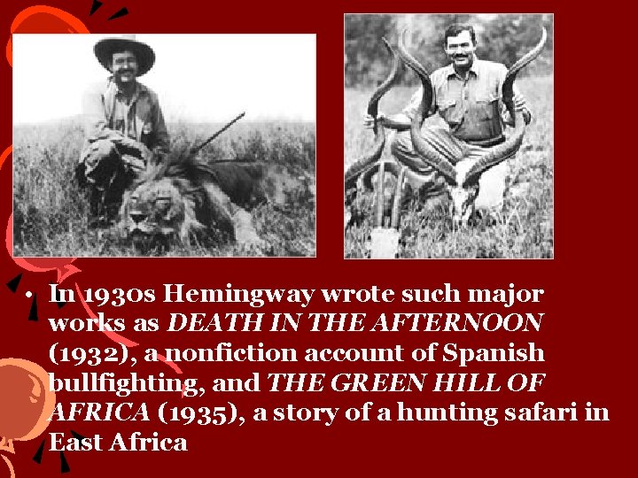  • In 1930 s Hemingway wrote such major works as DEATH IN THE