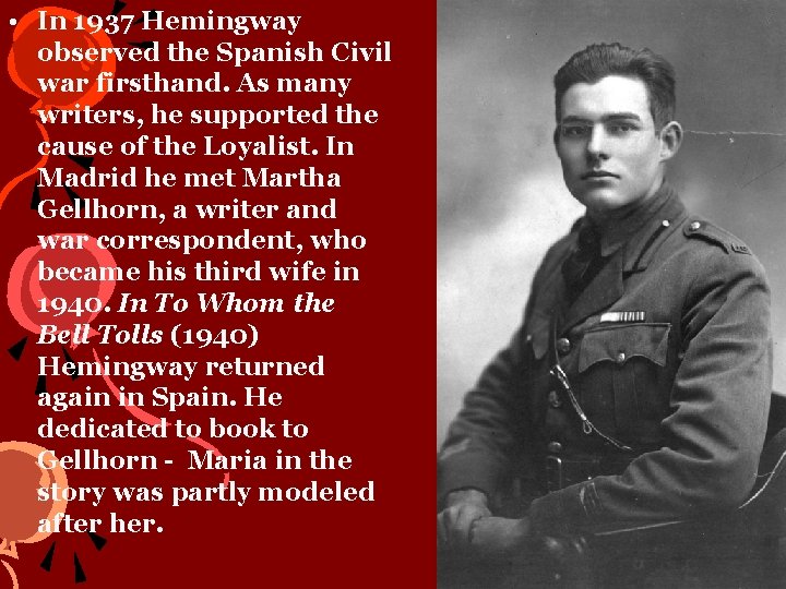  • In 1937 Hemingway observed the Spanish Civil war firsthand. As many writers,