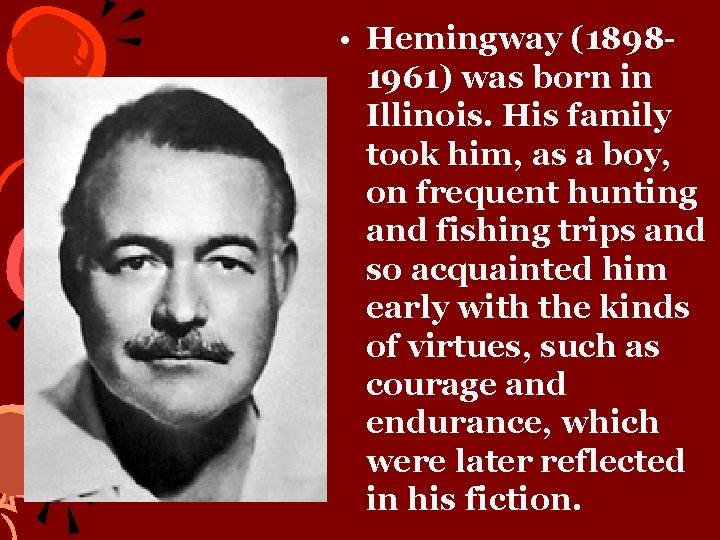  • Hemingway (18981961) was born in Illinois. His family took him, as a