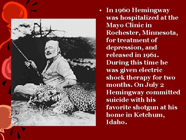  • In 1960 Hemingway was hospitalized at the Mayo Clinic in Rochester, Minnesota,