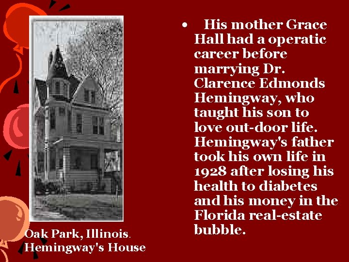  • Oak Park, Illinois. Hemingway's House His mother Grace Hall had a operatic