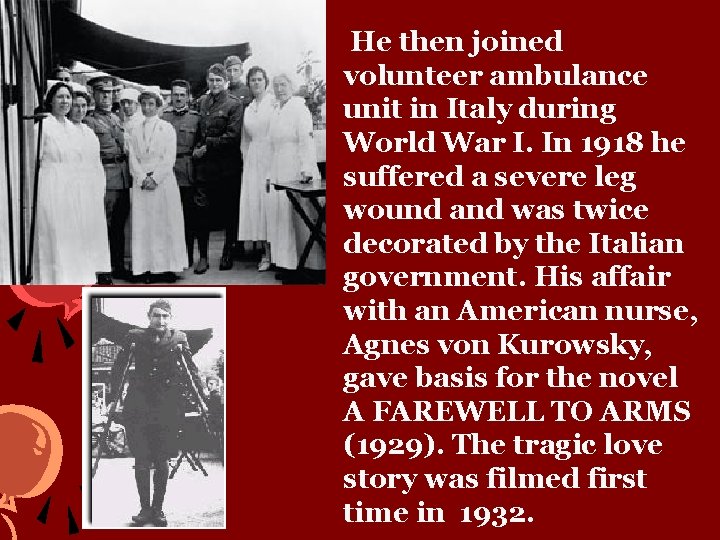  • He then joined volunteer ambulance unit in Italy during World War I.