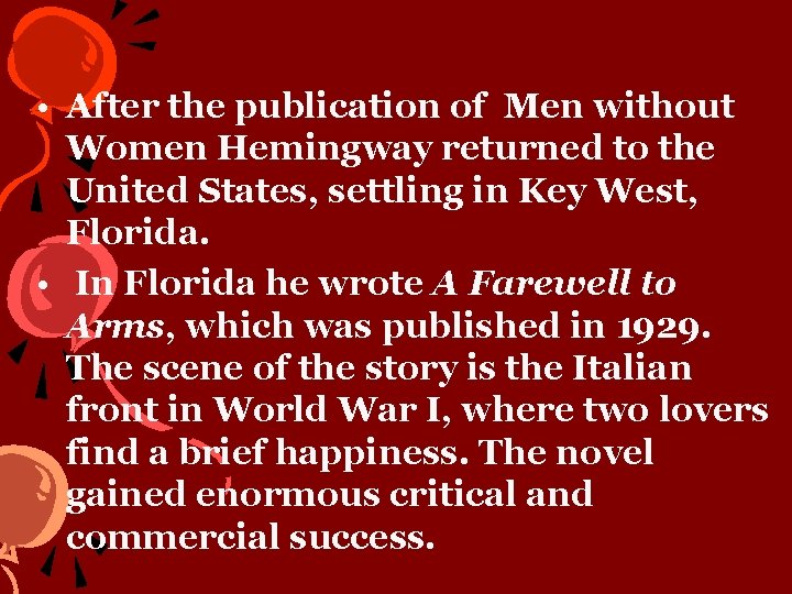  • After the publication of Men without Women Hemingway returned to the United