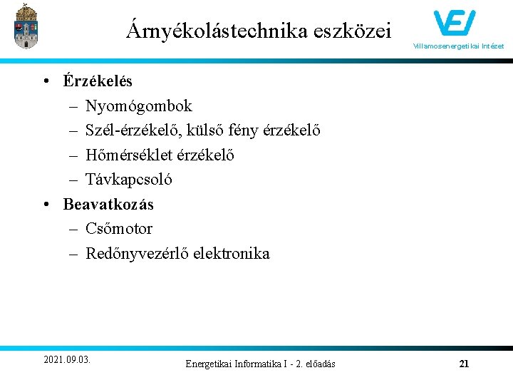 Árnyékolástechnika eszközei Villamosenergetikai Intézet • Érzékelés – Nyomógombok – Szél-érzékelő, külső fény érzékelő –