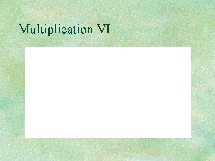 Multiplication VI 