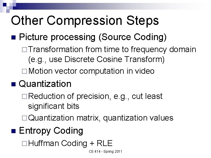 Other Compression Steps n Picture processing (Source Coding) ¨ Transformation from time to frequency