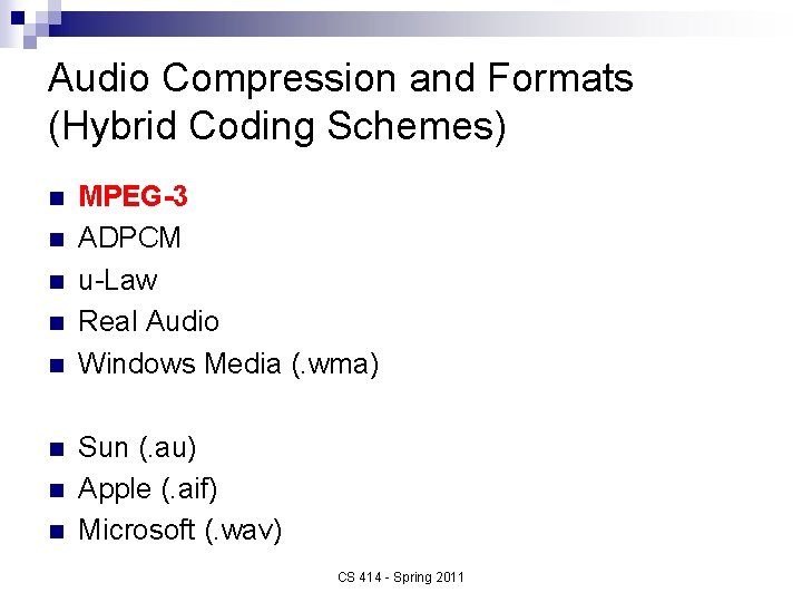 Audio Compression and Formats (Hybrid Coding Schemes) n n n n MPEG-3 ADPCM u-Law