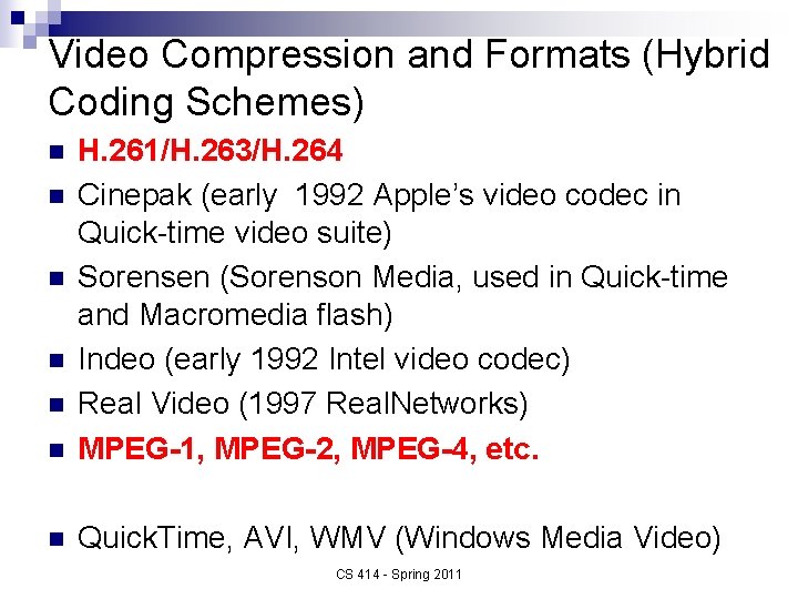 Video Compression and Formats (Hybrid Coding Schemes) n H. 261/H. 263/H. 264 Cinepak (early