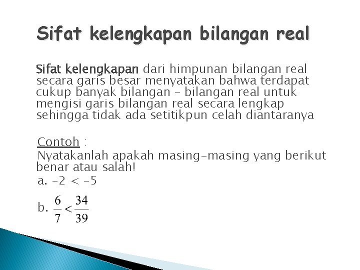 Sifat kelengkapan bilangan real Sifat kelengkapan dari himpunan bilangan real secara garis besar menyatakan