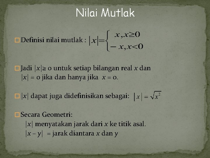 Nilai Mutlak � Definisi nilai mutlak : � Jadi |x|≥ 0 untuk setiap bilangan