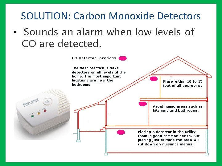 SOLUTION: Carbon Monoxide Detectors • Sounds an alarm when low levels of CO are