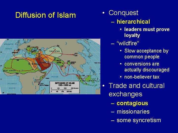 Diffusion of Islam • Conquest – hierarchical • leaders must prove loyalty – “wildfire”