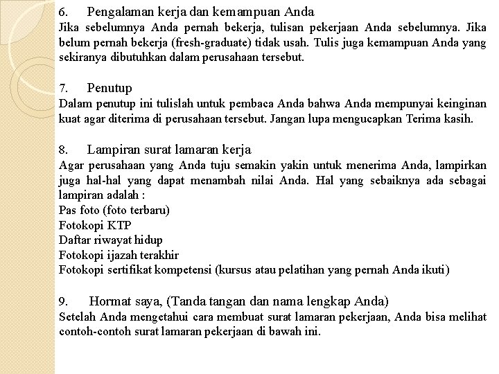 6. Pengalaman kerja dan kemampuan Anda Jika sebelumnya Anda pernah bekerja, tulisan pekerjaan Anda