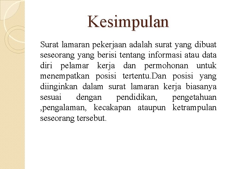 Kesimpulan Surat lamaran pekerjaan adalah surat yang dibuat seseorang yang berisi tentang informasi atau