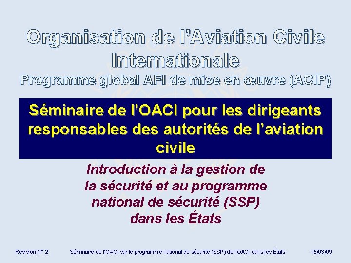 Organisation de l’Aviation Civile Internationale Programme global AFI de mise en œuvre (ACIP) Séminaire