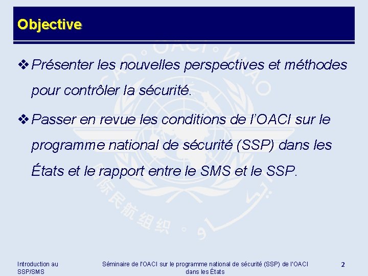 Objective v Présenter les nouvelles perspectives et méthodes pour contrôler la sécurité. v Passer