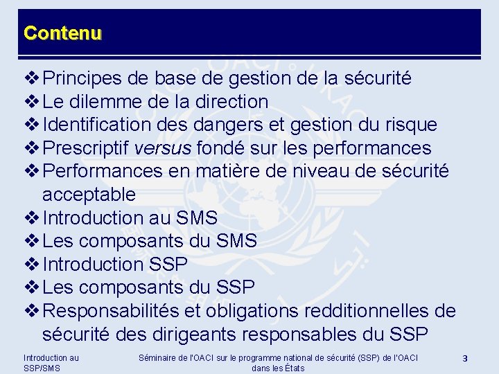 Contenu v Principes de base de gestion de la sécurité v Le dilemme de