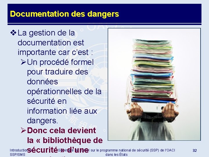 Documentation des dangers v La gestion de la documentation est importante car c’est :