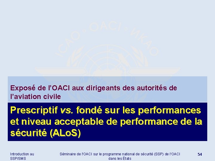 Exposé de l’OACI aux dirigeants des autorités de l’aviation civile Prescriptif vs. fondé sur