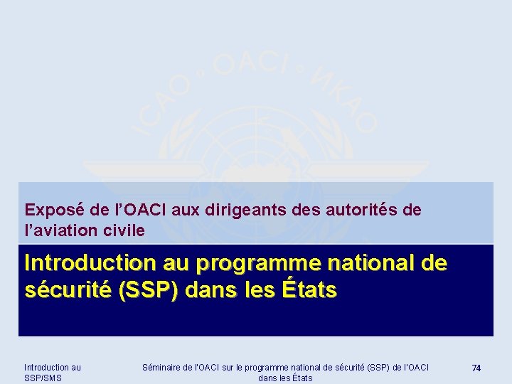 Exposé de l’OACI aux dirigeants des autorités de l’aviation civile Introduction au programme national