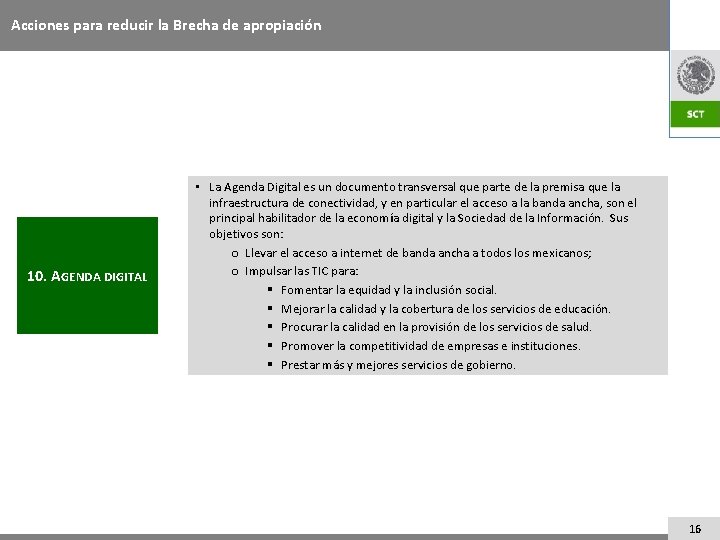 Acciones para reducir la Brecha de apropiación 10. AGENDA DIGITAL • La Agenda Digital