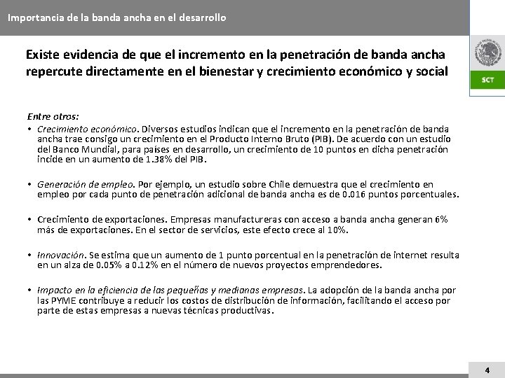 Importancia de la banda ancha en el desarrollo Existe evidencia de que el incremento